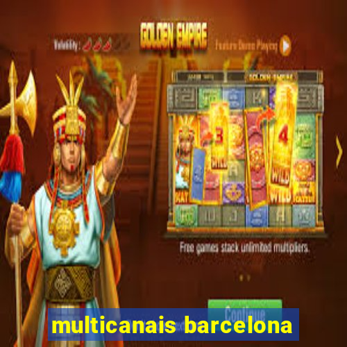 multicanais barcelona