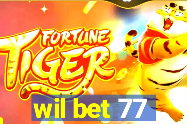 wil bet 77