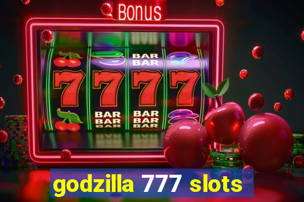 godzilla 777 slots