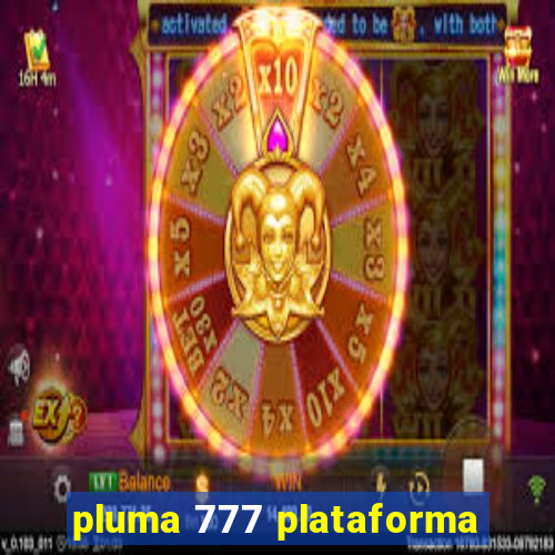 pluma 777 plataforma