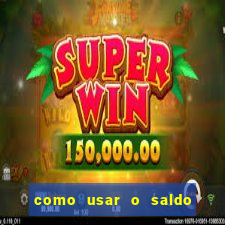 como usar o saldo now do big win