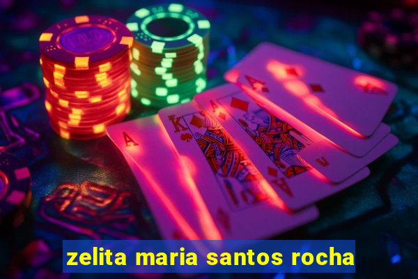 zelita maria santos rocha