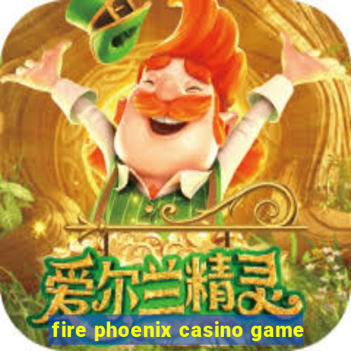 fire phoenix casino game