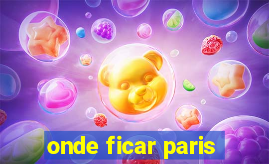 onde ficar paris