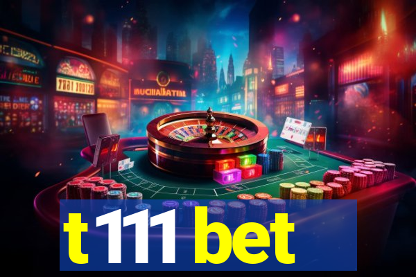 t111 bet