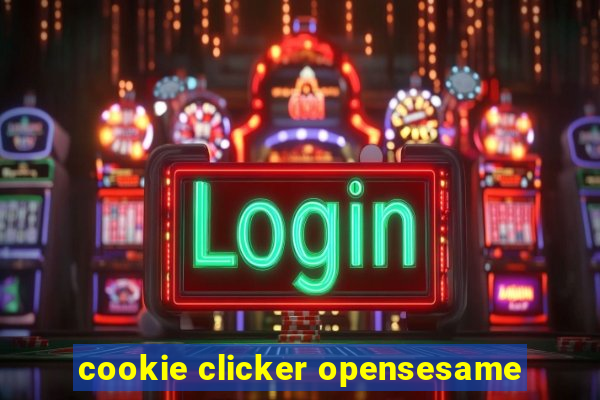 cookie clicker opensesame