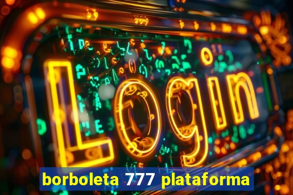 borboleta 777 plataforma