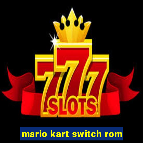 mario kart switch rom