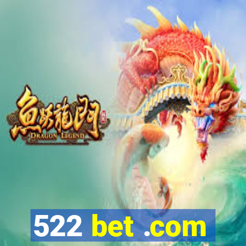 522 bet .com