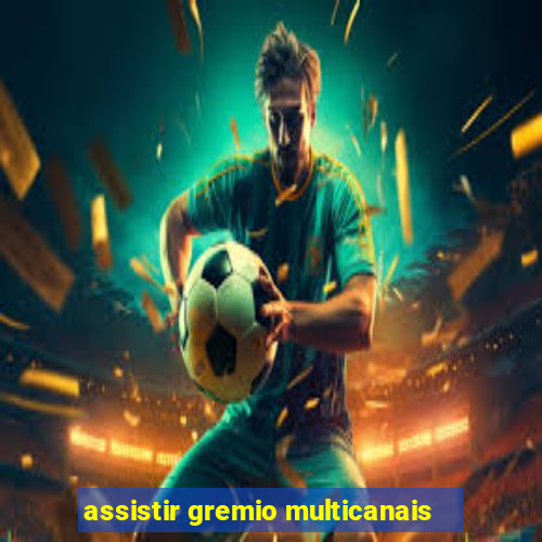 assistir gremio multicanais