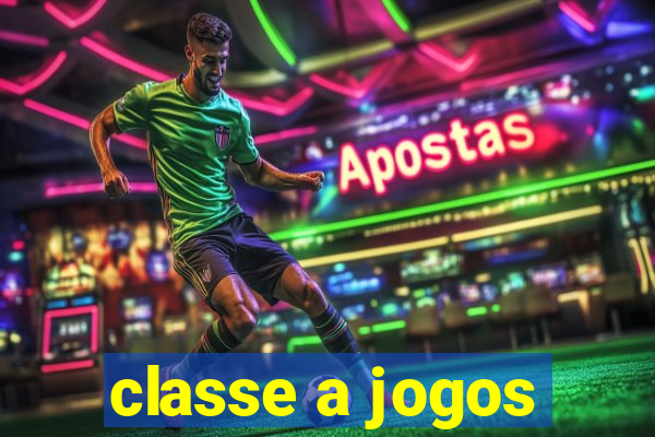 classe a jogos