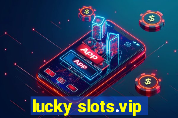 lucky slots.vip