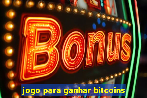 jogo para ganhar bitcoins