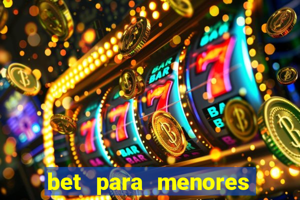 bet para menores de 18