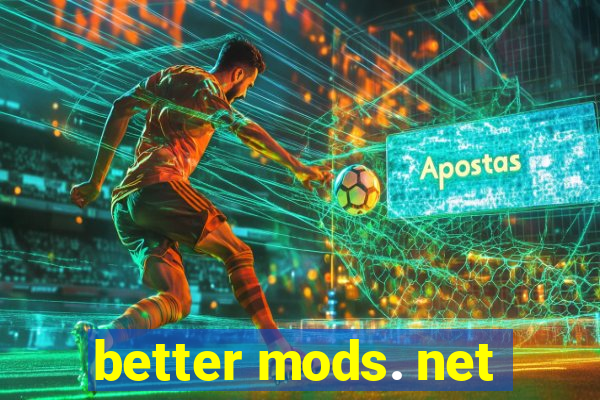 better mods. net