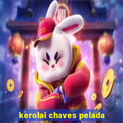 kerolai chaves pelada