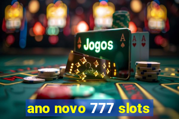 ano novo 777 slots