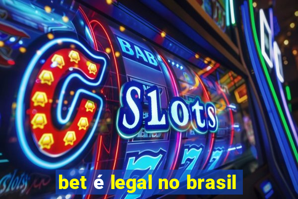 bet é legal no brasil