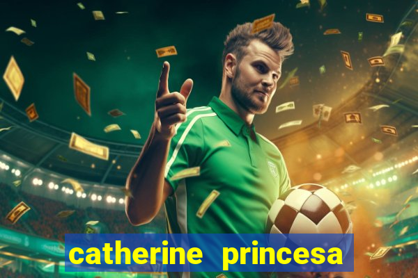 catherine princesa de gales