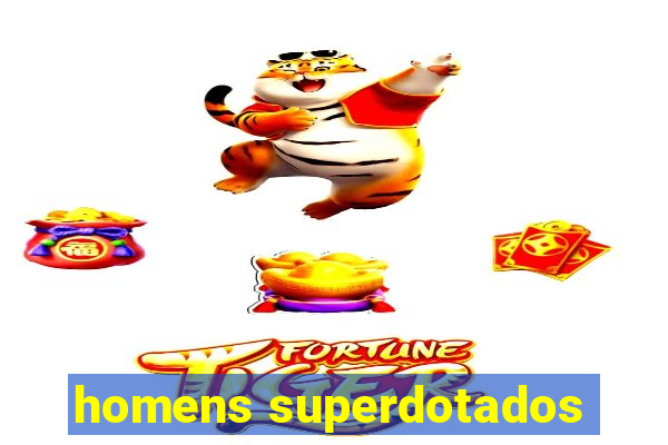 homens superdotados