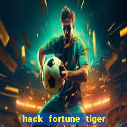 hack fortune tiger grátis download