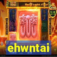 ehwntai