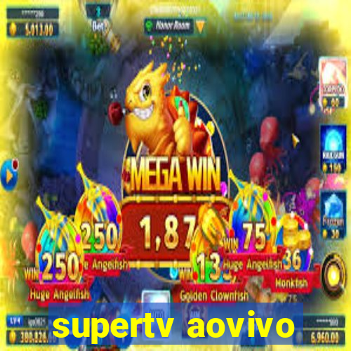 supertv aovivo