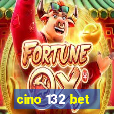 cino 132 bet