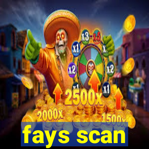 fays scan