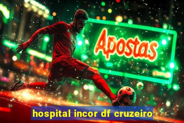 hospital incor df cruzeiro