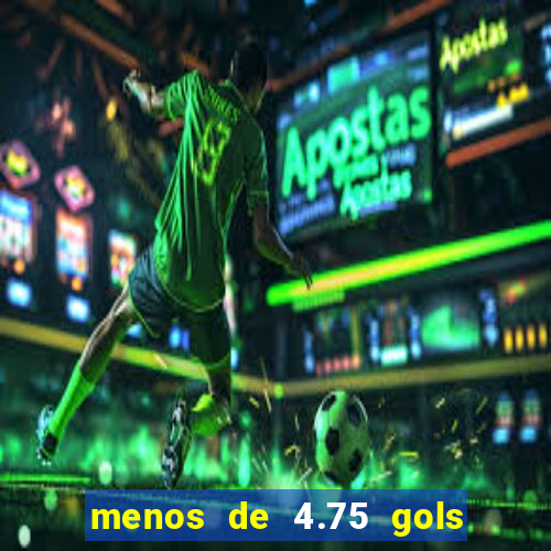 menos de 4.75 gols o que significa