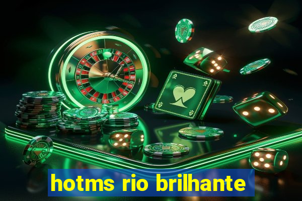 hotms rio brilhante