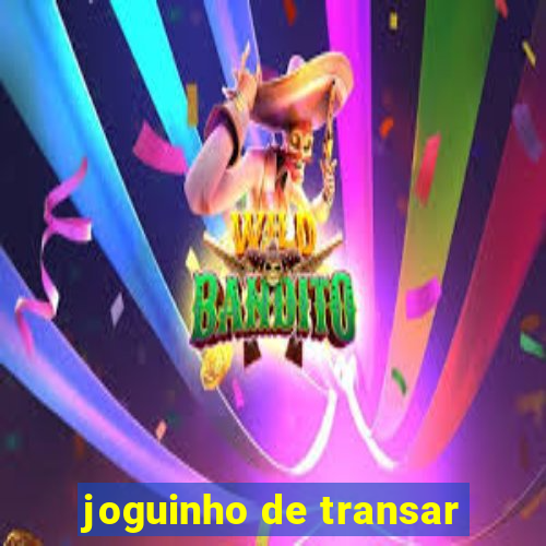 joguinho de transar