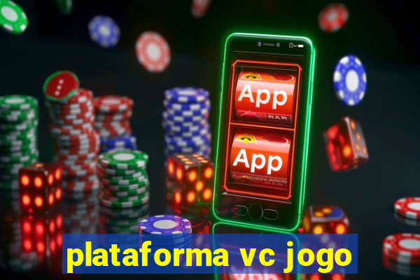 plataforma vc jogo