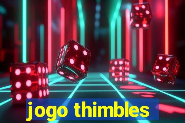 jogo thimbles