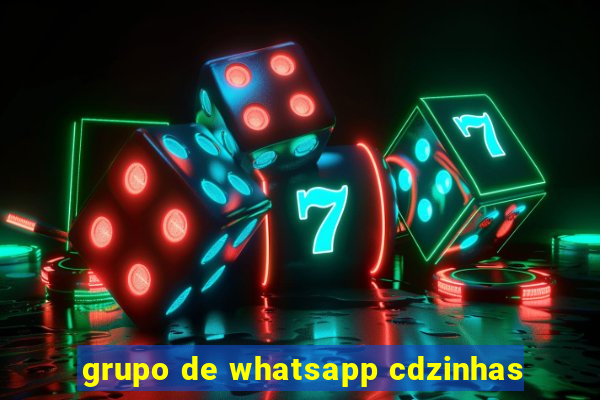 grupo de whatsapp cdzinhas