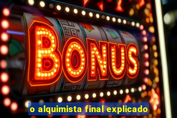 o alquimista final explicado