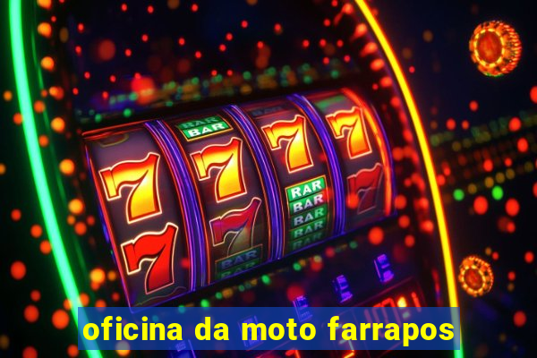 oficina da moto farrapos