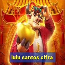 lulu santos cifra