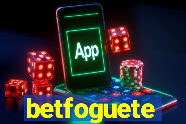 betfoguete