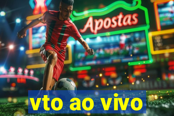 vto ao vivo