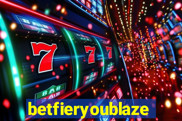 betfieryoublaze