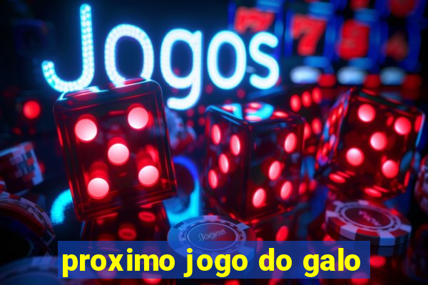 proximo jogo do galo