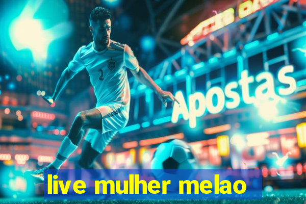 live mulher melao