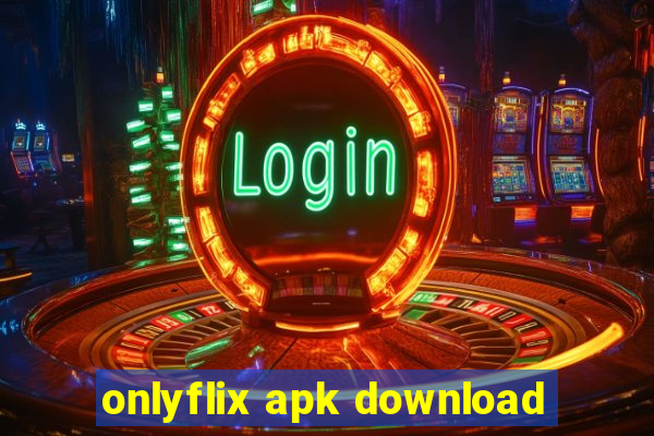 onlyflix apk download