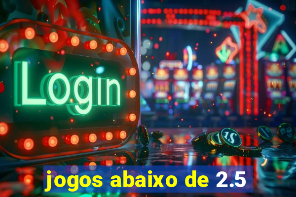 jogos abaixo de 2.5