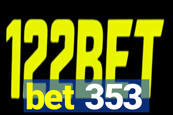 bet 353