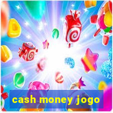 cash money jogo