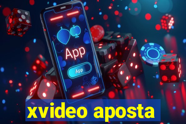 xvideo aposta