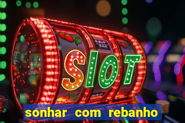 sonhar com rebanho de gado jogo do bicho